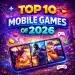 Top 10 Mobile Games of 2026