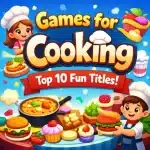 Games for Cooking: Top 10 Fun and Addictive Titles for 2026